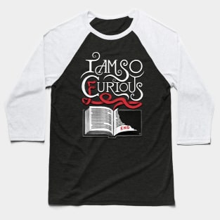 I Am So Curious Furious V2 Baseball T-Shirt